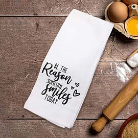BE THE REASON SOMEONE SMILES TODAY Message Kitchen Towel