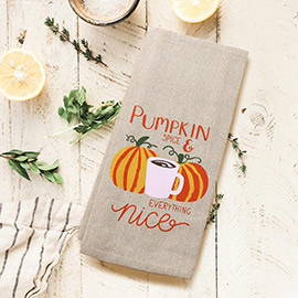 Pumpkin Spice and Everything Nice Printed Kitchen Towel